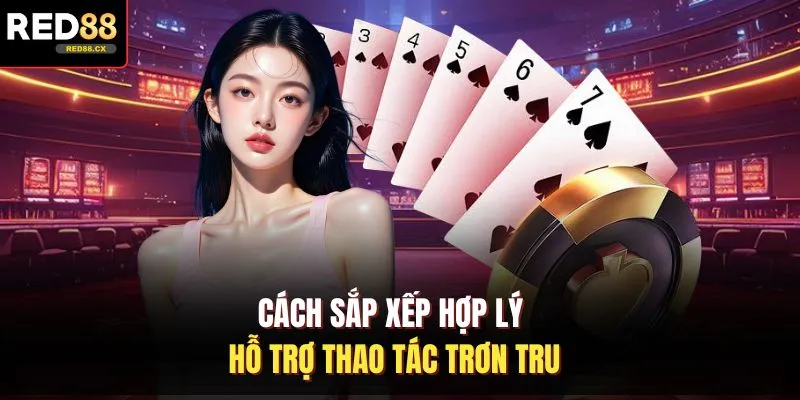 Cách sắp xếp hợp lý hỗ trợ thao tác trơn tru