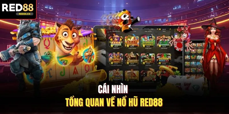 Cái nhìn tổng quan về nổ hũ Red88