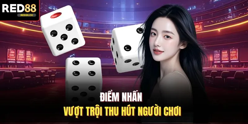 Điểm nhấn vượt trội thu hút người chơi