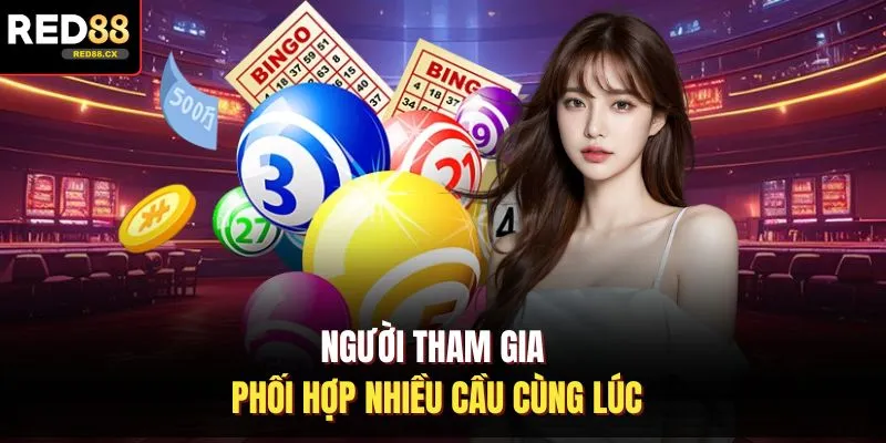 Người tham gia phối hợp nhiều cầu cùng lúc