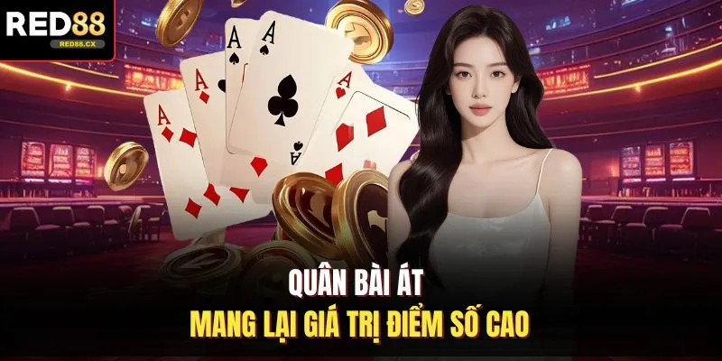 Quân bài Át mang lại giá trị điểm số cao