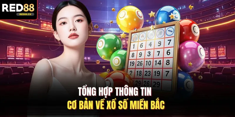 Tổng hợp thông tin cơ bản về xổ số miền Bắc
